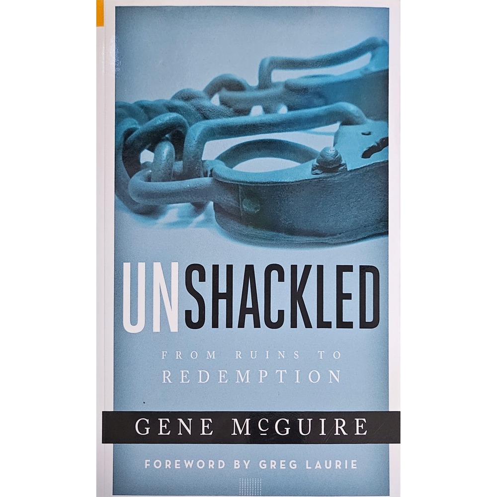 Unshackled From Ruins to Redemption Gene McGuire Christian Memoir Paperback Book